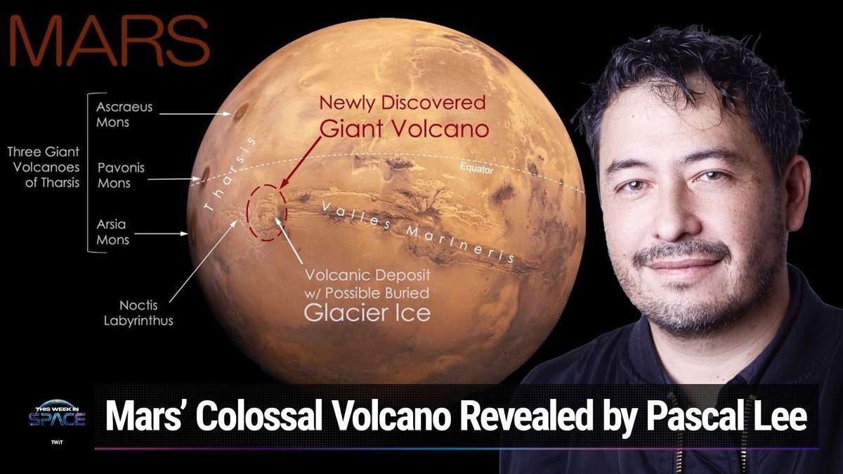 This Week In Space podcast: Episode 102 — A New Volcano on Mars!